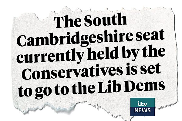 Quote from ITV News "The South Cambridgeshire seat currently held by the Conservatives is set to go to the Lib Dems"